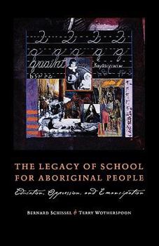 Paperback The Legacy of School for Aboriginal People: Education, Oppression, and Emancipation Book