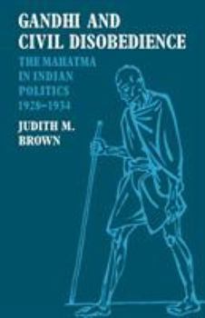 Paperback Gandhi and Civil Disobedience: The Mahatma in Indian Politics 1928-1934 Book