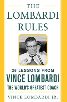 Hardcover The Lombardi Rules: 25 Lessons from Vince Lombardi--The World's Greatest Coach Book