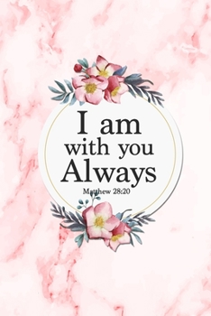 Paperback I Am With You Always - Matthew 28: 20: Beautiful Christian Quote Notebook Pink Marble Blank Lined Journal Religious Gift Notebook Bible Study Notepad Book