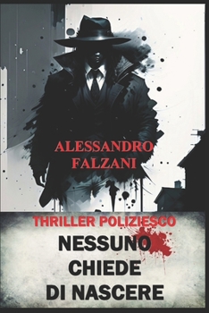 Nessuno Chiede Di Nascere: Thriller poliziesco