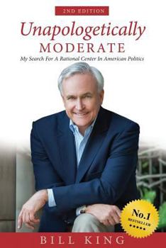 Paperback Unapologetically Moderate: My Search for the Rational Center in American Politics Book