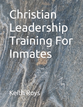 Paperback Christian Leadership Training For Inmates Book