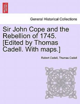 Paperback Sir John Cope and the Rebellion of 1745. [Edited by Thomas Cadell. with Maps.] Book