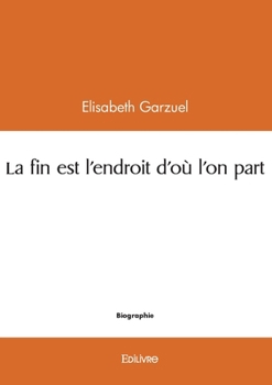 Paperback La fin est l'endroit d'où l'on part [French] Book