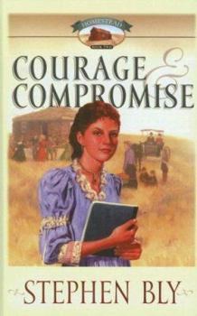 Courage and Compromise (Homestead Series #2) - Book #2 of the Homestead