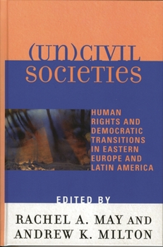 Paperback (Un)civil Societies: Human Rights and Democratic Transitions in Eastern Europe and Latin America Book