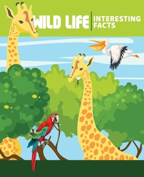 Paperback WILD ANIMALS Interesting Facts: Illustrated Nature Books For Children Book