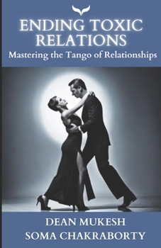 Paperback Ending Toxic Relations: Mastering the Tango of Relationships Book