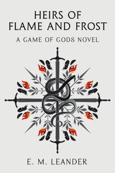 Heirs of Flame and Frost: A "Game of Gods" novel