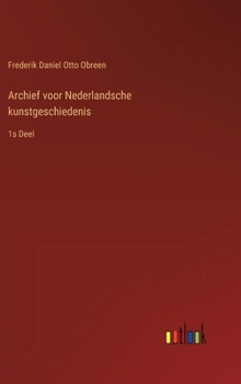 Hardcover Archief voor Nederlandsche kunstgeschiedenis: 1s Deel [Dutch] Book