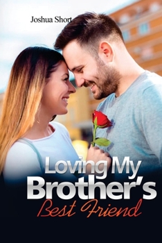 Paperback Romance Stories: Loving My Brother's Best Friend Book