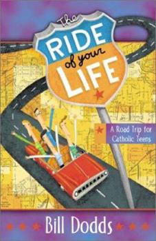 Paperback The Ride of Your Life: A Catholic Road Trip for Teens Book