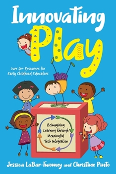 Paperback Innovating Play: Reimagining Learning through Meaningful Tech Integration Book