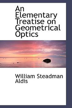 Hardcover An Elementary Treatise on Geometrical Optics Book