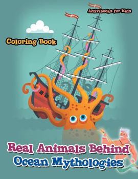 Paperback Real Animals Behind Ocean Mythologies Coloring Book