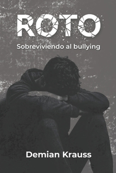 ROTO: Sobreviviendo al bullying (Spanish Edition)