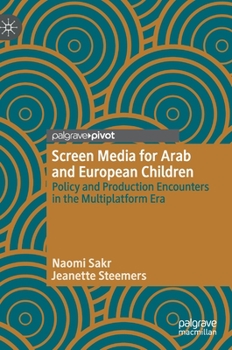 Hardcover Screen Media for Arab and European Children: Policy and Production Encounters in the Multiplatform Era Book