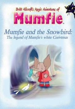 Paperback Mumfie and the Snowbird: The Legend of Mumfie's White Christmas Book