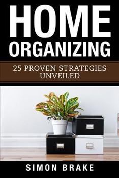 Paperback Home Organizing: 25 Proven Strategies Unveiled Book