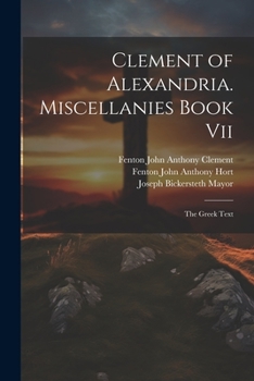 Paperback Clement of Alexandria. Miscellanies Book Vii: The Greek Text Book