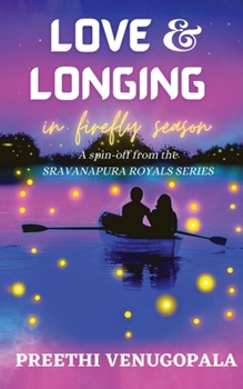 Paperback Love and Longing in Firefly Season: Sravanapura Royals Series (Book 4) Book