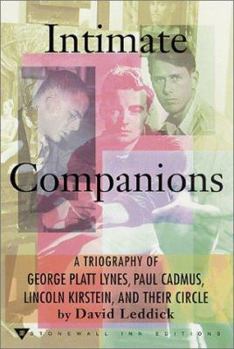 Paperback Intimate Companions: A Triography of George Platt Lynes, Paul Cadmus, Lincoln Kirstein, and Their Circle Book