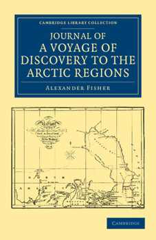 Paperback Journal of a Voyage of Discovery to the Arctic Regions, Performed 1818, in His Majesty's Ship Alexander, Wm. Edw. Parry, Esq. Lieut. and Commander Book