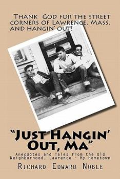 Paperback "Just Hangin' Out, Ma": Anecdotes and Tales from the Old Neighborhood, Lawrence - My Hometown Book