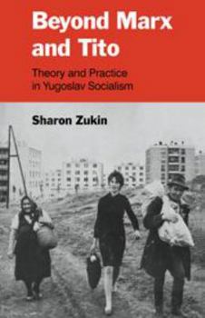Hardcover Beyond Marx and Tito: Theory and Practice in Yugoslav Socialism Book