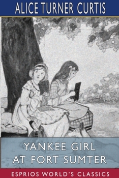 A Yankee Girl at Fort Sumter - Book #1 of the Yankee Girl Civil War Stories