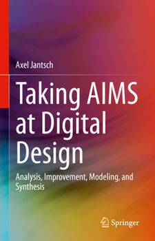 Hardcover Taking Aims at Digital Design: Analysis, Improvement, Modeling, and Synthesis Book