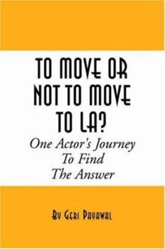 Paperback To Move or Not to Move to La? One Actor's Journey to Find the Answer Book