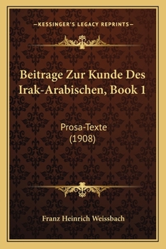 Paperback Beitrage Zur Kunde Des Irak-Arabischen, Book 1: Prosa-Texte (1908) [German] Book