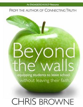 Paperback Beyond the Walls: Participant Workbook: Equipping Students to Leave School Without Leaving Their Faith. Book