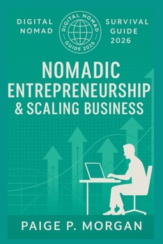 Paperback Nomadic Entrepreneurship & Scaling Business: Build and grow your borderless business from anywhere Book