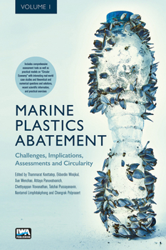 Paperback Marine Plastics Abatement: Volume 1. Challenges, Implications, Assessments and Circularity Book