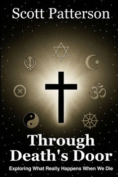 Through Death's Door: Exploring What Really Happens When We Die