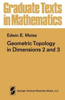 Geometric Topology in Dimensions 2 and 3 (Graduate Texts in Mathematics 47) - Book #47 of the Graduate Texts in Mathematics