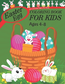 Easter Egg Coloring Book For Kids Ages 4-8: 50 Easter Eggs Coloring Pages For Toddlers And Preschoolers Coloring Book for kids Ages 4-8