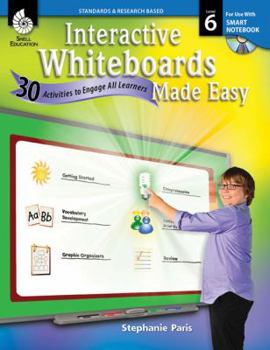 Paperback Interactive Whiteboards Made Easy (Smart Notebook Software) (Level 6): 30 Activities to Engage All Learners [With CDROM] Book