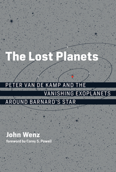 The Lost Planets: Peter Van de Kamp and the Vanishing Exoplanets Around Barnard's Star