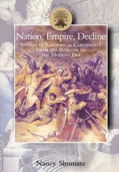 Paperback Nation, Empire, Decline: Studies in Rhetorical Continuity from the Romans to the Modern Era Book