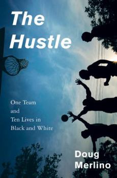 Hardcover The Hustle: One Team and Ten Lives in Black and White Book