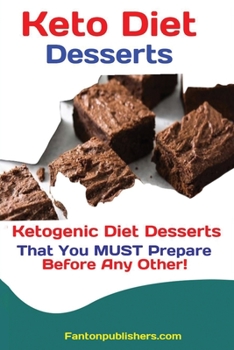 Paperback Keto Diet Desserts: Ketogenic Diet Desserts That You MUST Prepare Before Any Other! Book