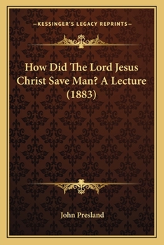 Paperback How Did The Lord Jesus Christ Save Man? A Lecture (1883) Book