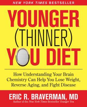 Paperback The Younger (Thinner) You Diet: How Understanding Your Brain Chemistry Can Help You Lose Weight, Reverse Aging, and Fight Disease Book