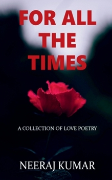 Paperback For All The Times: A collection of love poetry Book