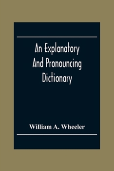 Paperback An Explanatory And Pronouncing Dictionary Of The Noted Names Of Fiction Including Pseudonyms, Surnames Bestowed On Eminent Men, And Analogous Popular Book