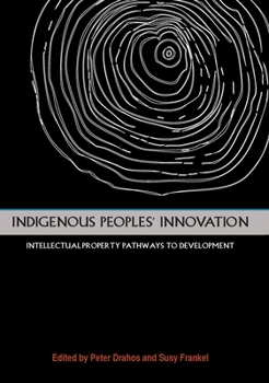 Paperback Indigenous Peoples' Innovation: Intellectual Property Pathways to Development Book